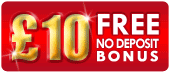 &pound;10 Free - No deposit bonus